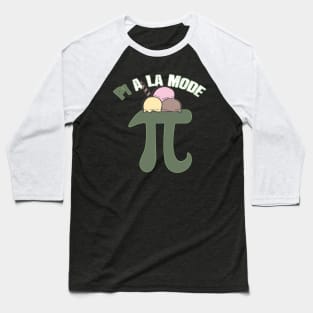 Pi A La Mode Funny Pi Day Ice Cream Pun Math Baseball T-Shirt